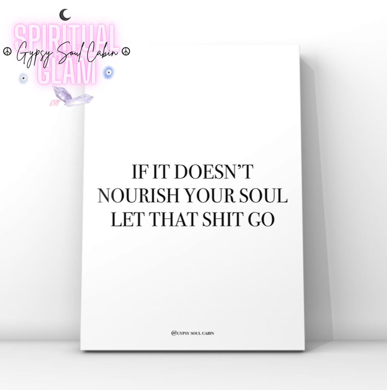 Clean high-vibe motivation wall art print featuring the bold typography quote “If It Doesn't Nourish Your Soul, Let That Shit Go”.