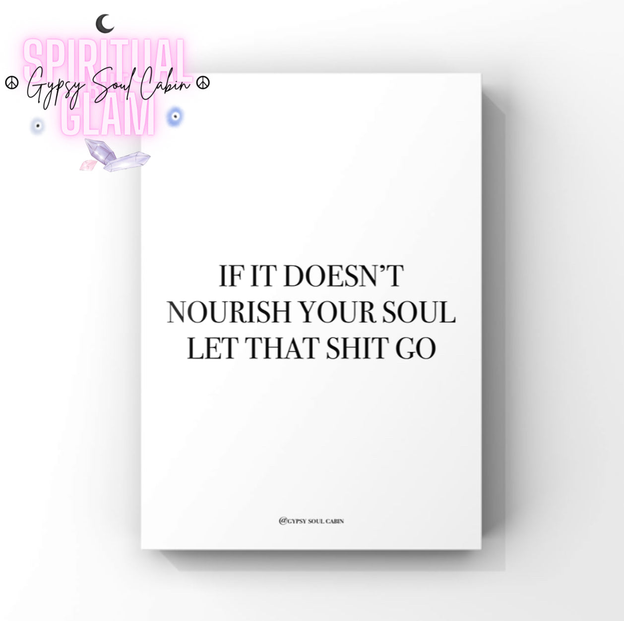 Clean high-vibe motivation wall art print featuring the bold typography quote “If It Doesn't Nourish Your Soul Let That Shit Go”.