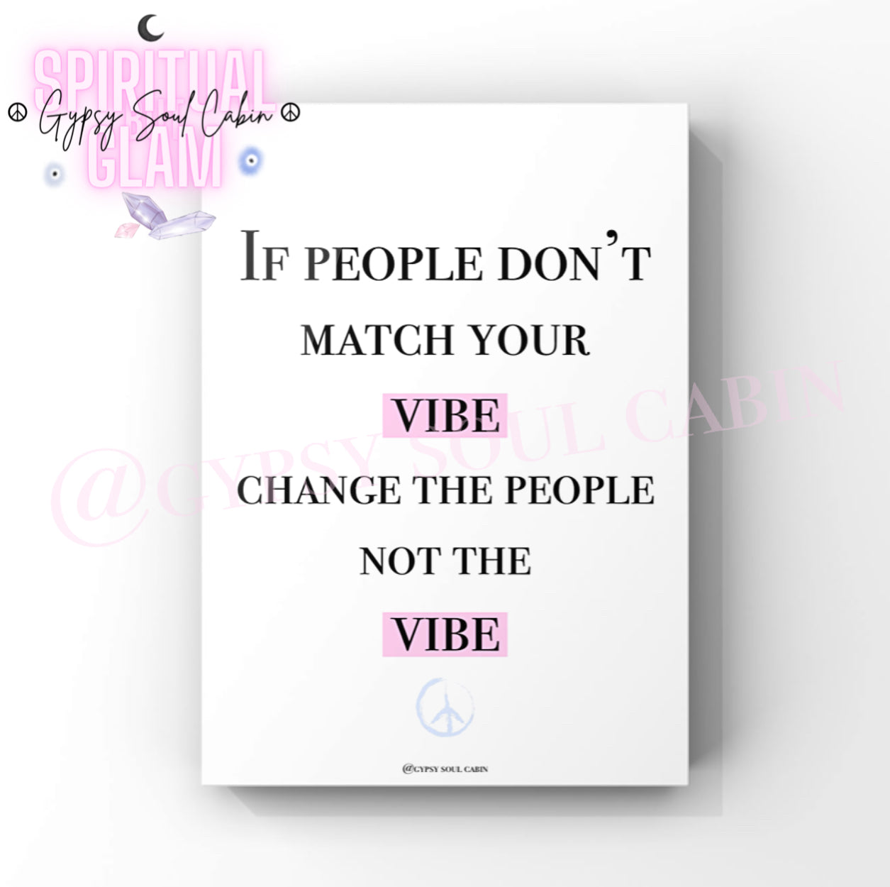 Inspirational mindset typography print displaying the empowering quote “If people don't match your vibe, change the people, not the vibe” in black lettering with pink accents.