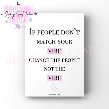 Inspirational mindset typography print displaying the empowering quote “If people don't match your vibe, change the people, not the vibe” in black lettering with pink accents.