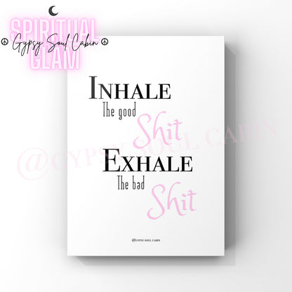 Minimalist A4 typography quote print featuring the humorous mindfulness advice Inhale The Good Shit Exhale The Bad Shit.