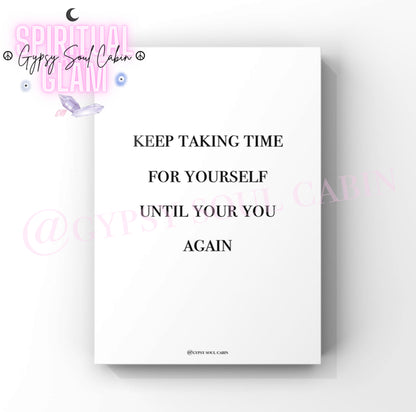 Comforting motivation wall decor print featuring the text “Keep Taking Time For Yourself Until You Are You Again” in clean black typography.