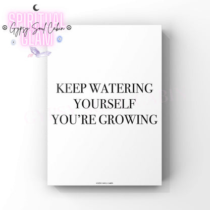 Modern growth mindset typography wall art print featuring the encouraging quote "Keep Watering Yourself, You're Growing" in clean black serif font on a white background.