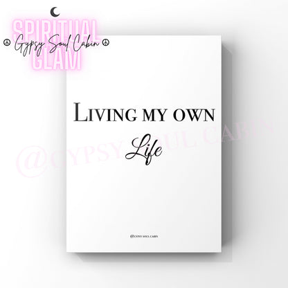 Minimalist A4 black and white typography print displaying the inspirational phrase Living My Own Life with elegant cursive lettering.