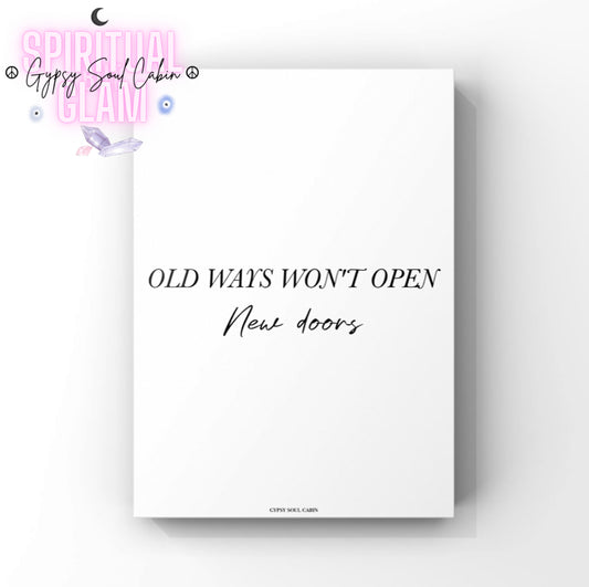 Sleek black and white motivational print displaying the empowering quote Old Ways Won't Open New Doors.