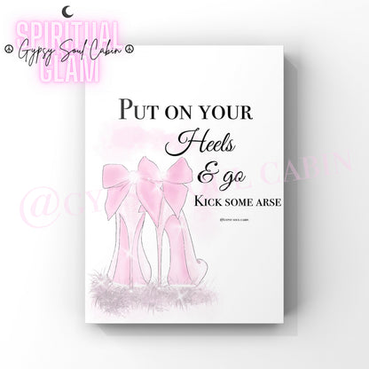 Gypsy Soul Cabin typography art print displaying a digital illustration of sparkly pink high heels with bows alongside the quote Put on your Heels and go kick some arse.