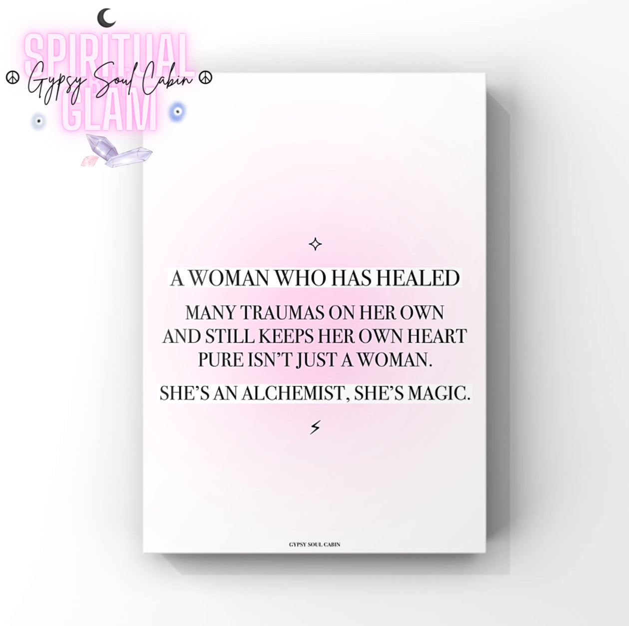 Minimalist spiritual A4 print with a soft pink gradient background displaying the text A Woman Who Has Healed Many Traumas On Her Own She's An Alchemist, She's Magic.