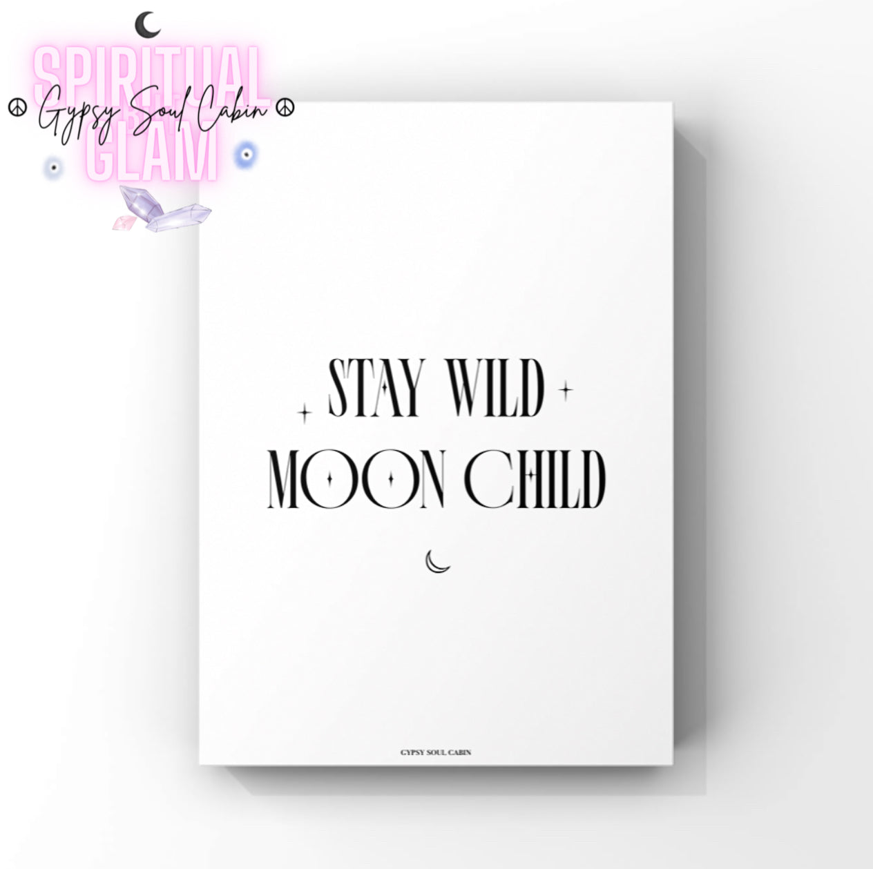 Independent girl boss typography quote poster displaying the clean, centred text Stay Wild Moon Child.