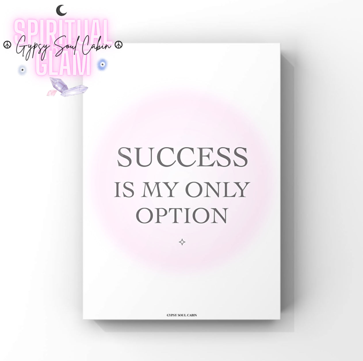 Minimalist typography art print featuring a soft pink gradient aura ring background with the bold text “Success Is My Only Option” and a small sparkle symbol.