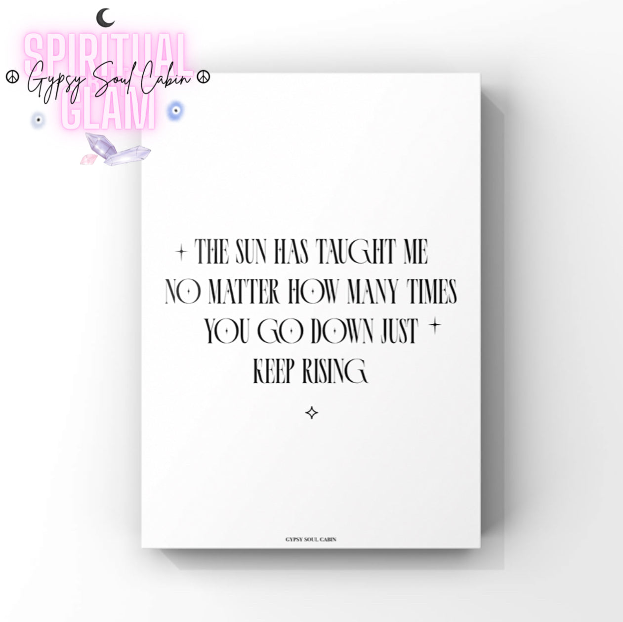Sleek black and white motivational print displaying the empowering celestial quote The Sun Has Taught Me No Matter How Many Times You Go Down Just Keep Rising.