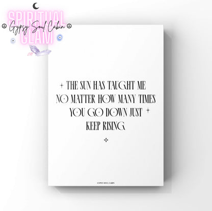 Sleek black and white motivational print displaying the empowering celestial quote The Sun Has Taught Me No Matter How Many Times You Go Down Just Keep Rising.