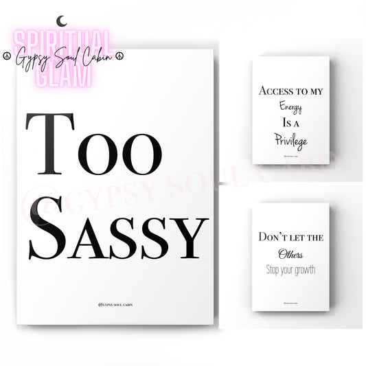 Set of three minimalist black and white A4 typography prints featuring the quotes Too Sassy, Access to My Energy Is A Privilege, and Don't let the Others Stop your growth.