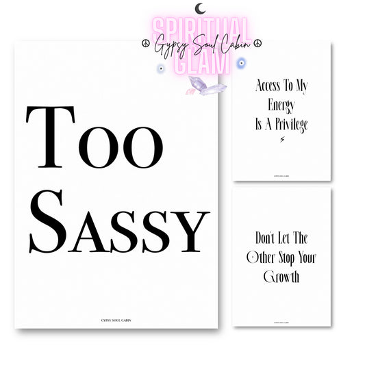 Set of three minimalist black and white typography prints featuring independent lifestyle quotes reading Too Sassy, Access To My Energy Is A Privilege, and Don't Let The Other Stop Your Growth.