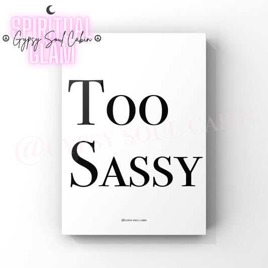 Minimalist A4 black and white typography wall art print featuring the bold quote Too Sassy centered on a clean white background.
