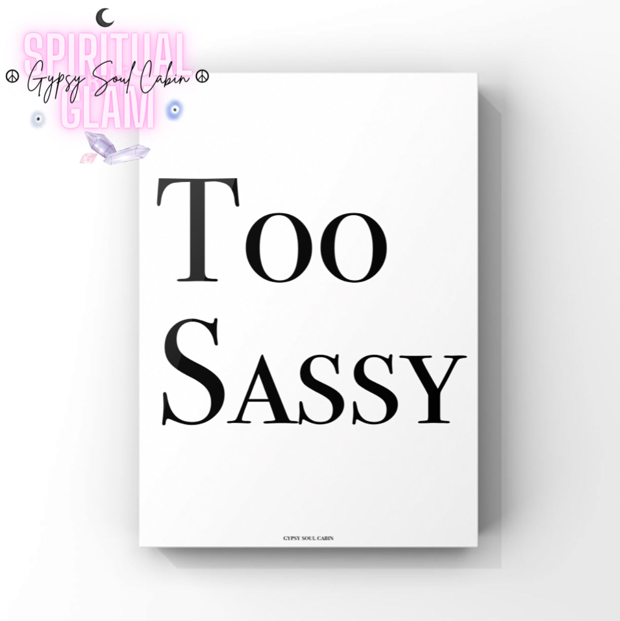 Minimalist A4 typographic wall art print featuring bold black stylised serif text reading Too Sassy, centred on a clean white background.