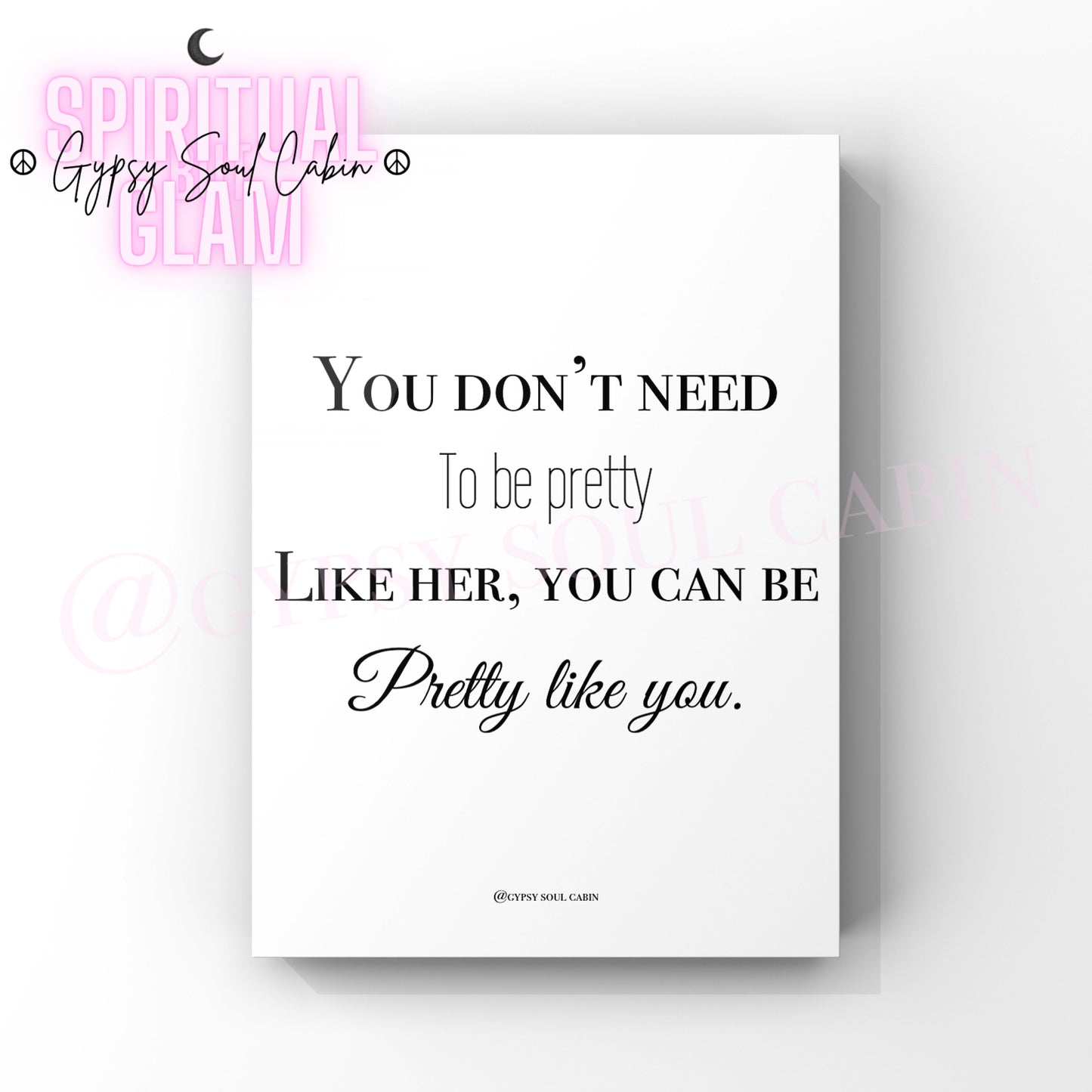 Minimalist black and white typography wall art print with the empowering message You Don't Need To Be Pretty Like Her You Can Be Pretty Like You.