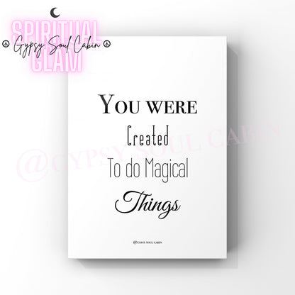 Minimalist black and white quote print displaying the inspiring manifestation phrase You Were Created To Do Magical Things.